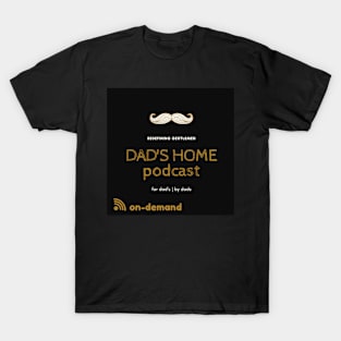 Dad's Home Pod Merch T-Shirt